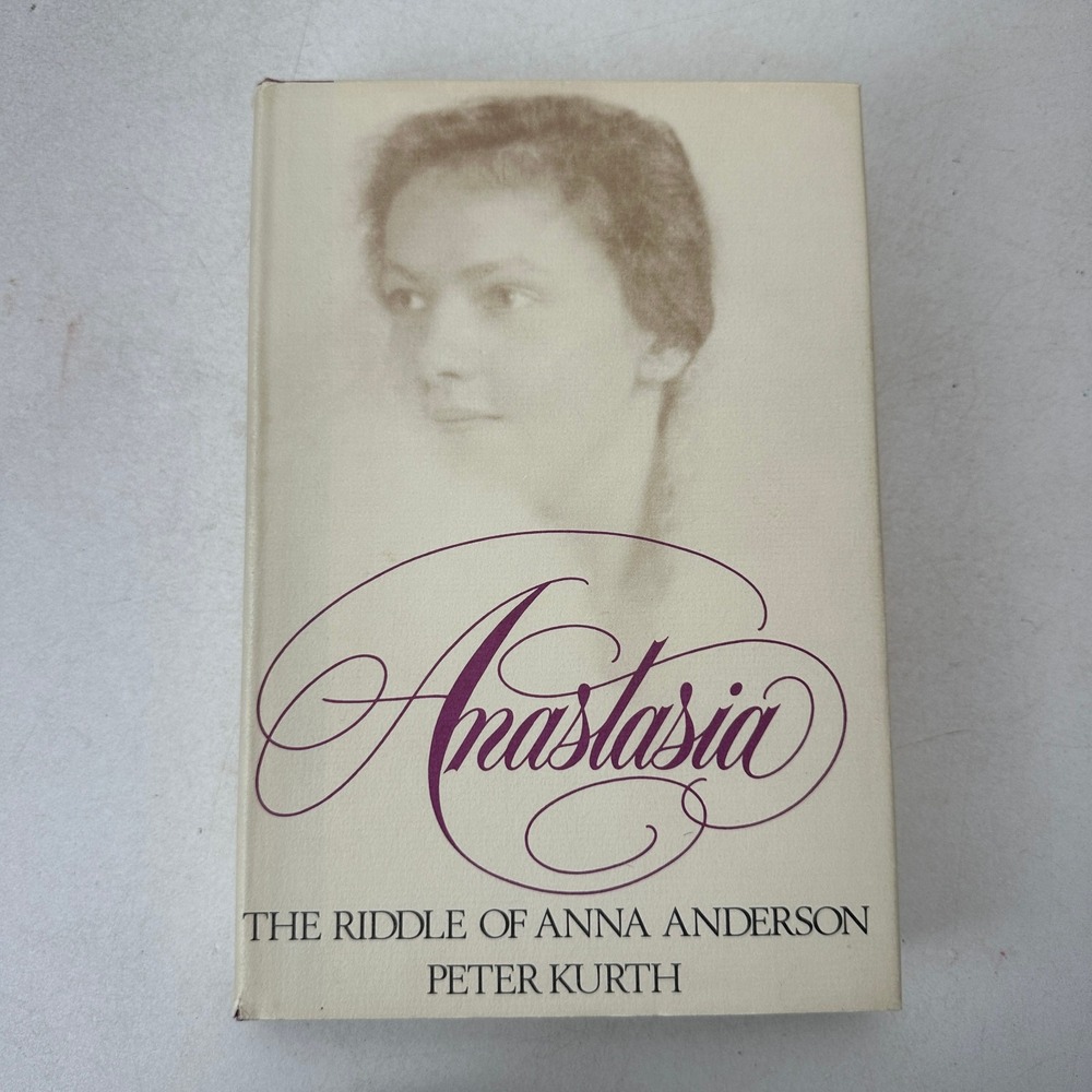 Anastasia the Riddle of Anna Anderson Peter Kurth HC DJ 1983